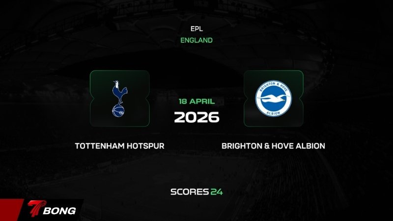 Nhận định Tottenham vs Brighton - De Zerbi trở lại đối đầu người kế nhiệm tại Amex